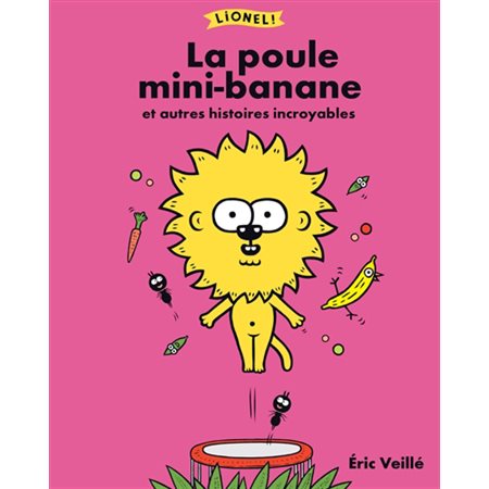 La poule mini-banane : et autres histoires incroyables, Lionel