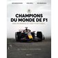 Champions du monde de F1 : des hommes et des voitures... : de Fangio à Verstappen