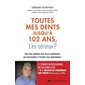 Toutes mes dents jusqu'à 102 ans, t'es sérieux ?