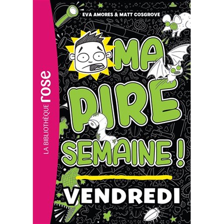 Ma pire semaine #5  Vendredi