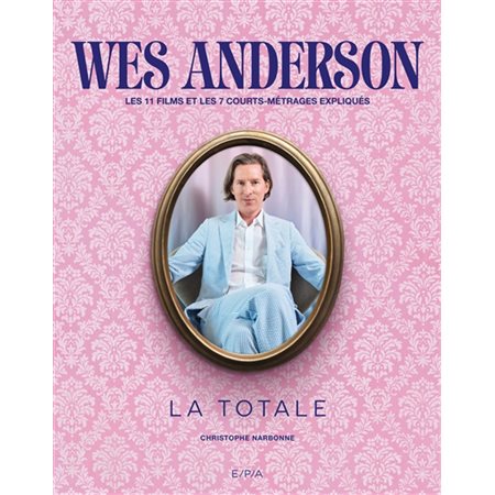 Wes Anderson: La totale