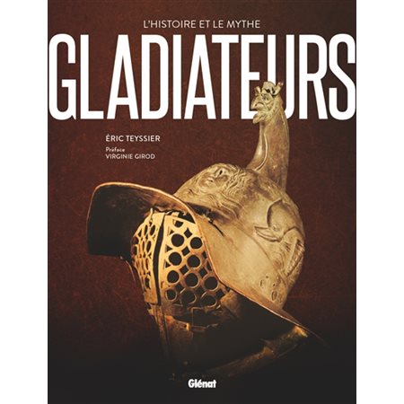 Gladiateurs : L'histoire et le mythe