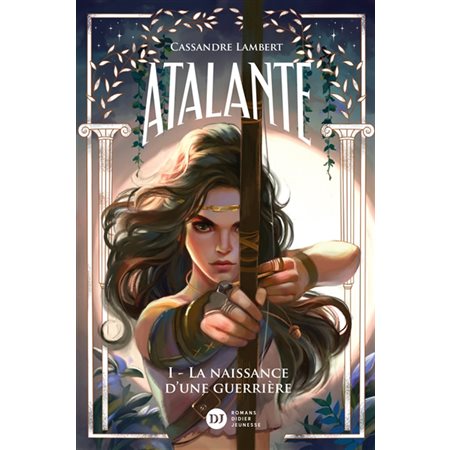 Atalante #1 La naissance d'une guerrière