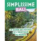 Simplissime : Bali : le guide de voyage le + pratique du monde