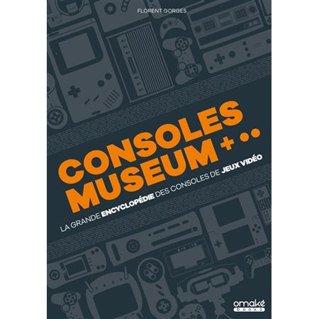 La grande encyclopédie des consoles de jeux vidéo