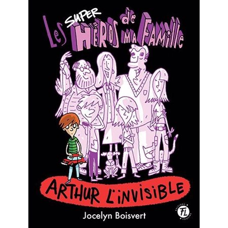 Les superhéros de ma famille #4 Arthur l'invisible