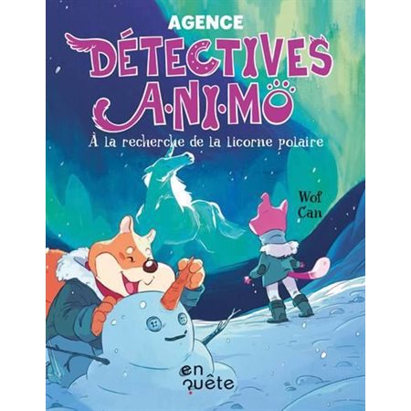 Agence Détectives A.NI.MÔ #3 À la recherche de la licorne polaire