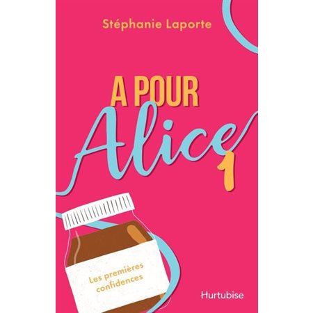 A pour Alice #1 Les premières confidences