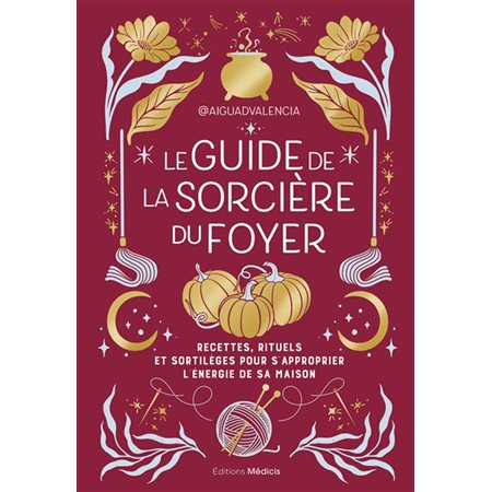 Le guide de la sorcière du foyer