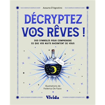 Décryptez vos rêves ! : 300 symboles pour comprendre ce que vos nuits racontent de vous