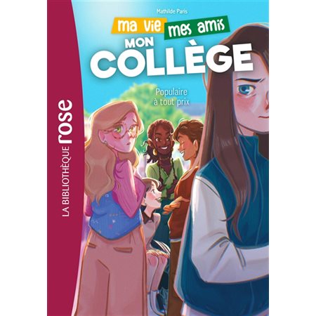 Ma vie, mes amis, mon collège! #2 Populaire à tout prix,