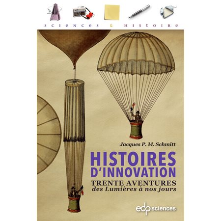 Histoires d'innovation : trente aventures des Lumières à nos jours, Sciences & histoire