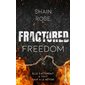 Fractured,  freedom