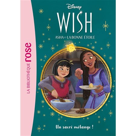 Wish, Asha et la bonne étoile #7 Un sacré mélange !