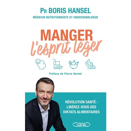 Manger l'esprit léger : révolution santé : libérez-vous des diktats alimentaires