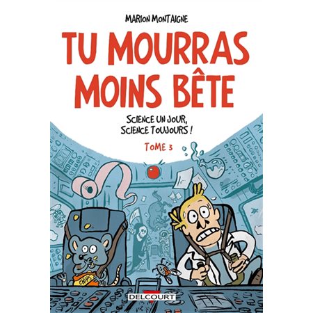 Science un jour, science toujours !, Tu mourras moins bête : mais tu mourras quand même !, 3