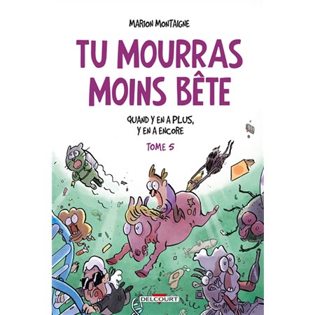 Quand y en a plus, y en a encore, Tu mourras moins bête : mais tu mourras quand même !, 5