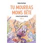 In Moustachum veritas, Tu mourras moins bête : mais tu mourras quand même !, 6