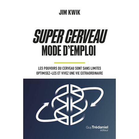 Super cerveau : mode d'emploi