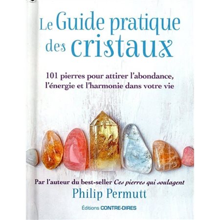 Le guide pratique des cristaux