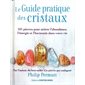 Le guide pratique des cristaux