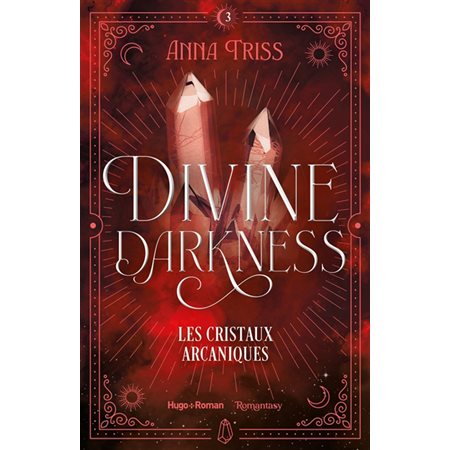 Divine darkness #3 Les cristaux arcaniques