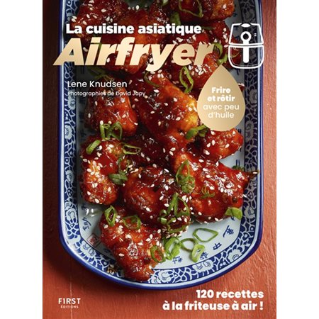 Airfryer : la cuisine asiatique : frire et rôtir avec peu d'huile, 120 recettes à la friteuse à air !