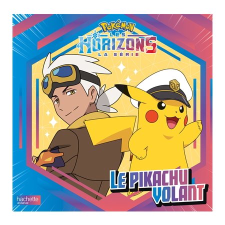 Pokémon : Les horizons, la série : Le Pikachu volant