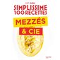 Simplissime 100 recettes : Mezzés & cie