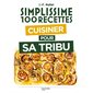 Simplissime 100 recettes : Cuisiner pour sa tribu