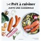 Prêt à cuisiner : Juste une casserole