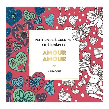 Amour amour : Petit livre à colorier anti-stress