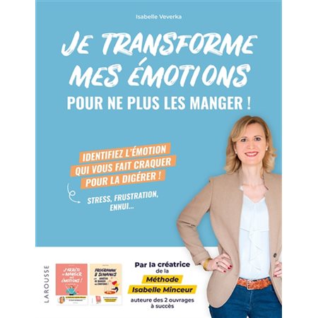 Je transforme mes émotions pour ne plus les manger!