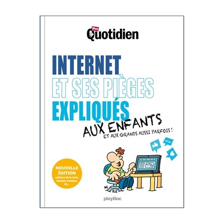 Internet et ses pièges expliqués aux enfants et aux grands aussi parfois!