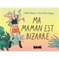 Ma maman est bizarre