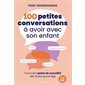 100 petites conversations à avoir avec son enfant