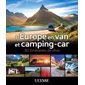 L'Europe en van et camping-car : 50 itinéraires de rêve