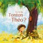 Es-tu là, Tonton Théo ?