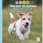 Mes amis les animaux : Les animaux domestiques Mes amis les animaux : Les animaux domestiques