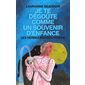 Je te dégoute comme un souvenir d'enfance