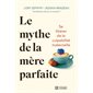 Le mythe de la mère parfaite