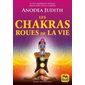 Chakras, roues de la vie