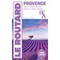 Provence : 2025-2026, Le guide du routard