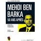 Mehdi Ben Barka, 50 ans après