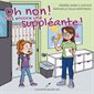 Oh non! Pas encore une suppléante!