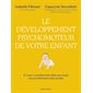 Le développement psychomoteur de votre enfant : 0-3 ans