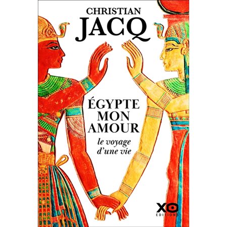Egypte mon amour : le voyage d'une vie