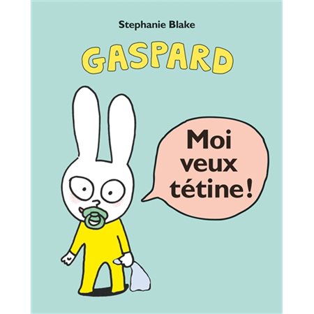 Moi veux tétine !