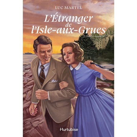 L'étranger de l’Isle-aux-Grues #2 Un rêve inachevé