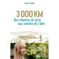 3.000 km : des chemins de terre aux sentiers de l'âme